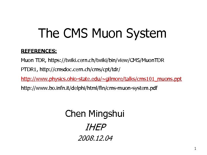 The CMS Muon System REFERENCES: Muon TDR, https: //twiki. cern. ch/twiki/bin/view/CMS/Muon. TDR PTDR 1,