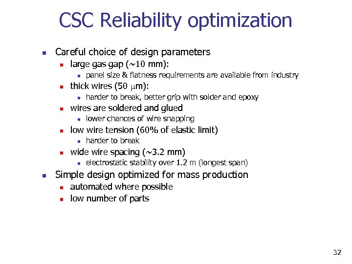 CSC Reliability optimization n Careful choice of design parameters n large gas gap (~10