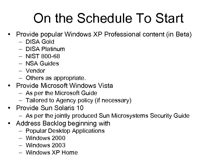 On the Schedule To Start • Provide popular Windows XP Professional content (in Beta)