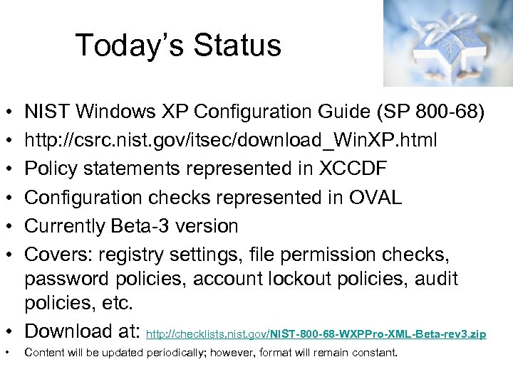 Today’s Status • • • NIST Windows XP Configuration Guide (SP 800 -68) http: