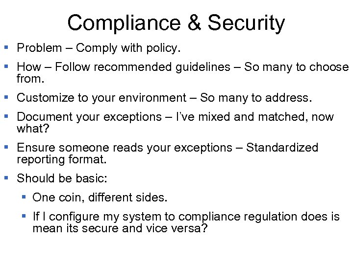 Compliance & Security § Problem – Comply with policy. § How – Follow recommended
