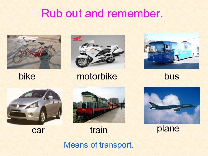 Rub out and remember. bike car motorbike train Means of transport. bus plane 