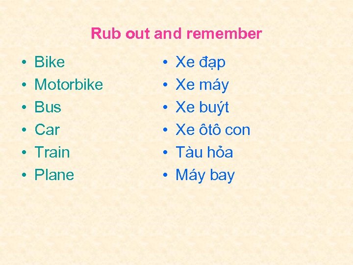 Rub out and remember • • • Bike Motorbike Bus Car Train Plane •