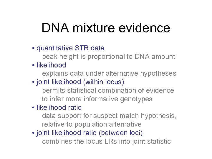DNA mixture evidence • quantitative STR data peak height is proportional to DNA amount