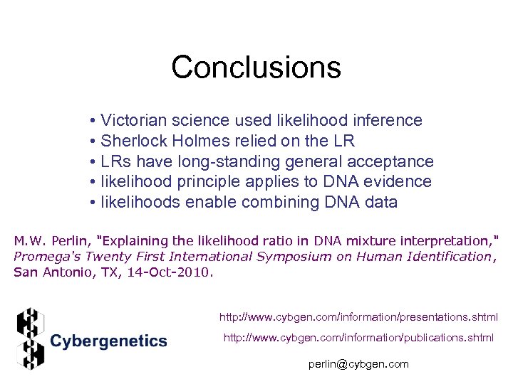 Conclusions • Victorian science used likelihood inference • Sherlock Holmes relied on the LR