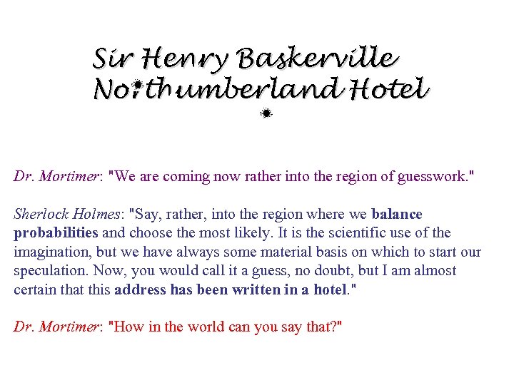Sir Henry Baskerville Northumberland Hotel Dr. Mortimer: 