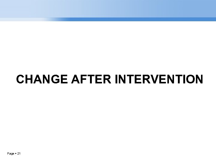 CHANGE AFTER INTERVENTION Page 21 