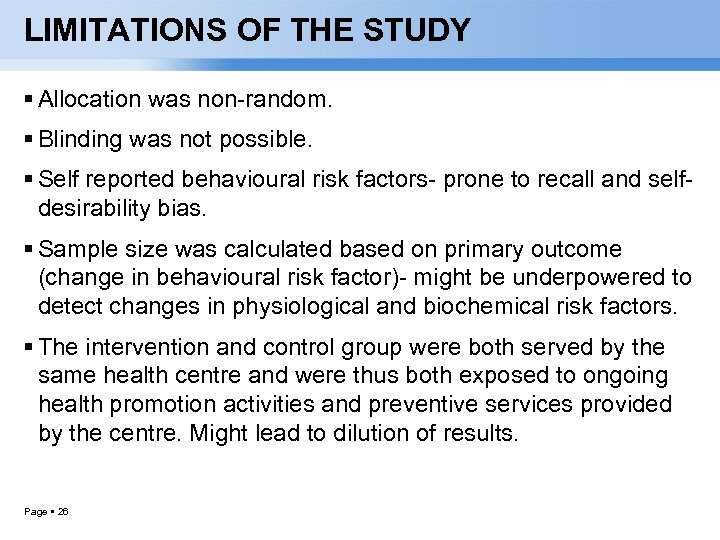 LIMITATIONS OF THE STUDY Allocation was non-random. Blinding was not possible. Self reported behavioural