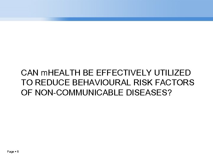 CAN m. HEALTH BE EFFECTIVELY UTILIZED TO REDUCE BEHAVIOURAL RISK FACTORS OF NON-COMMUNICABLE DISEASES?