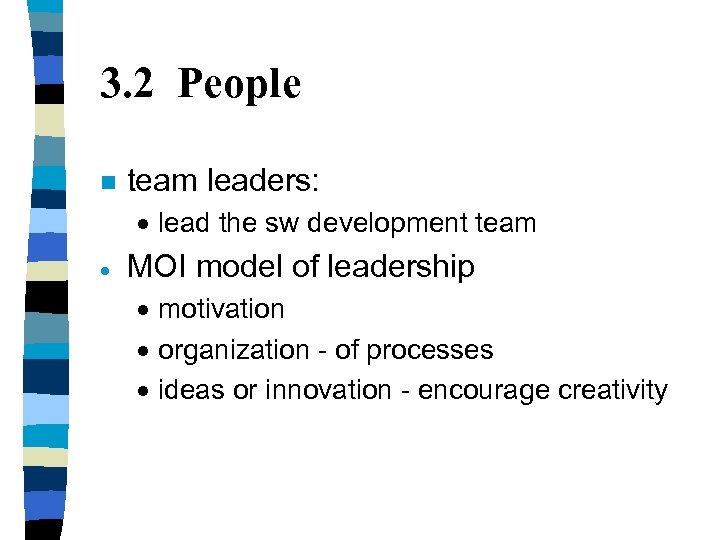 3. 2 People n team leaders: · lead the sw development team · MOI