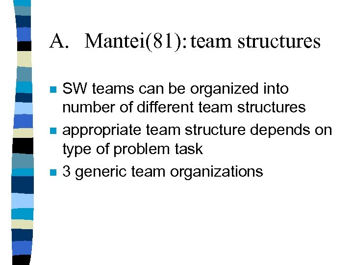 A. Mantei(81): team structures n n n SW teams can be organized into number