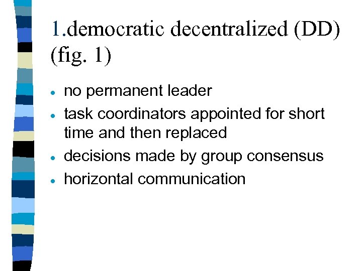 1. democratic decentralized (DD) (fig. 1) · · no permanent leader task coordinators appointed