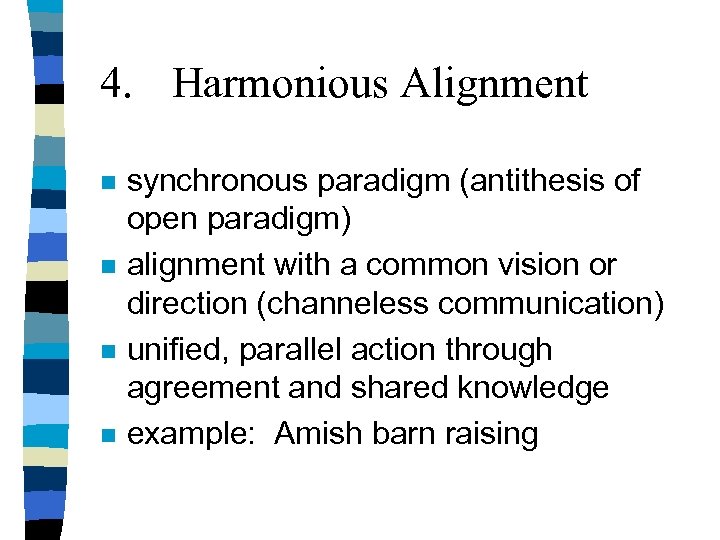 4. Harmonious Alignment n n synchronous paradigm (antithesis of open paradigm) alignment with a