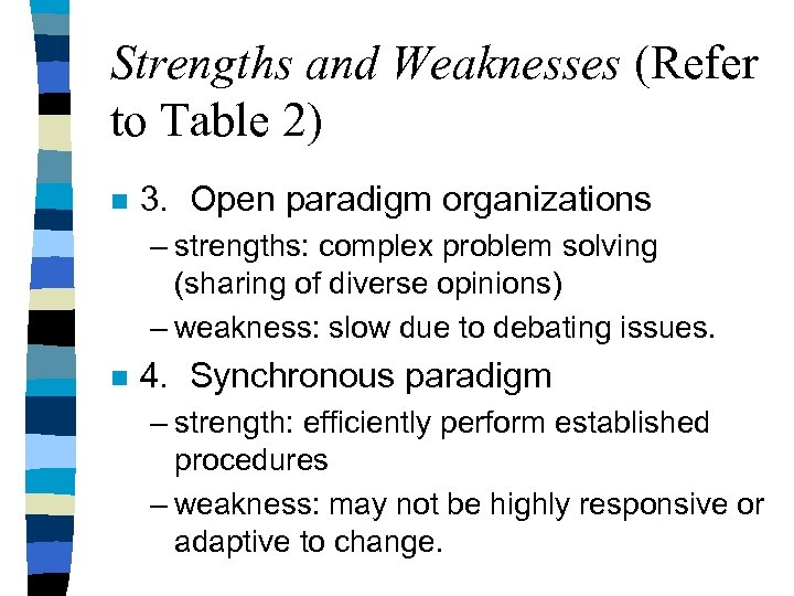 Strengths and Weaknesses (Refer to Table 2) n 3. Open paradigm organizations – strengths: