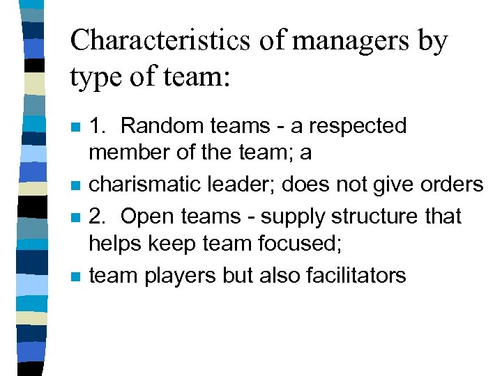 Characteristics of managers by type of team: n n 1. Random teams - a