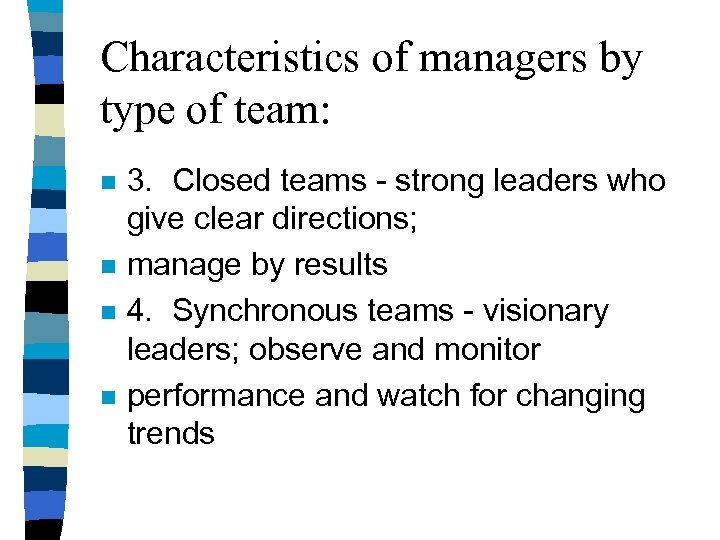 Characteristics of managers by type of team: n n 3. Closed teams - strong