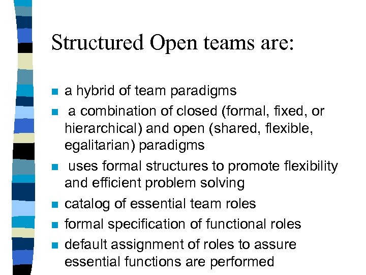 Structured Open teams are: n n n a hybrid of team paradigms a combination