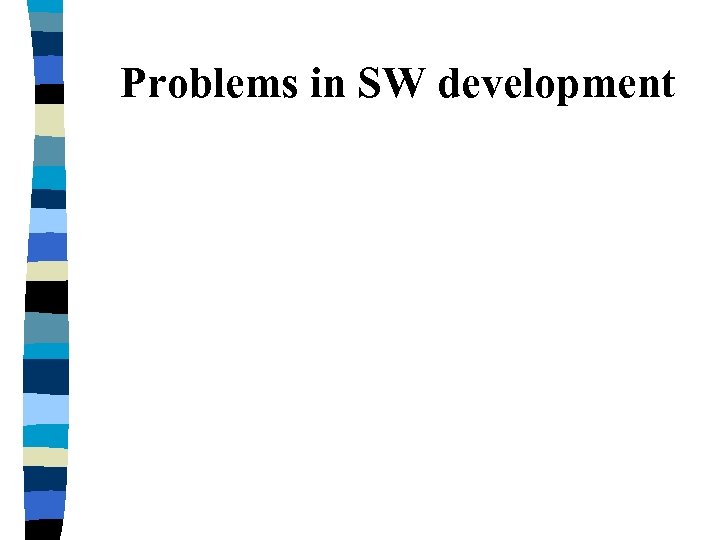 Problems in SW development 