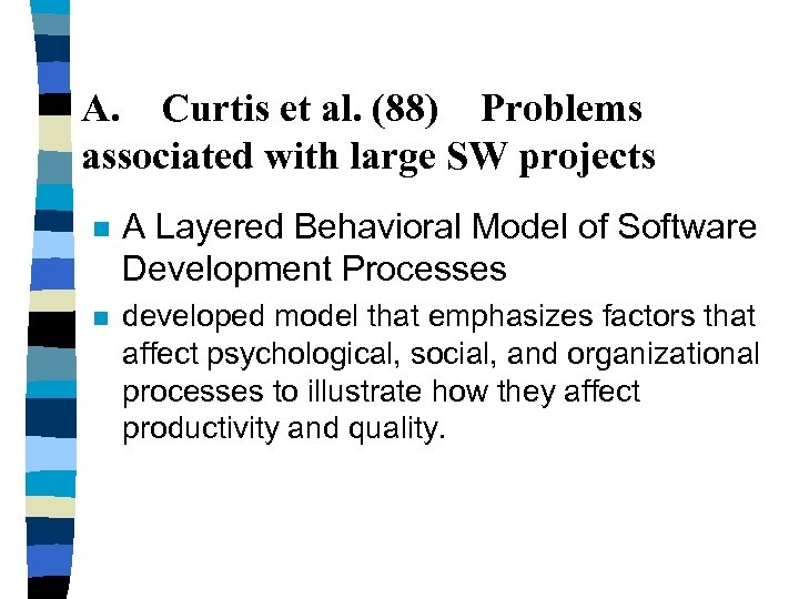 A. Curtis et al. (88) Problems associated with large SW projects n A Layered