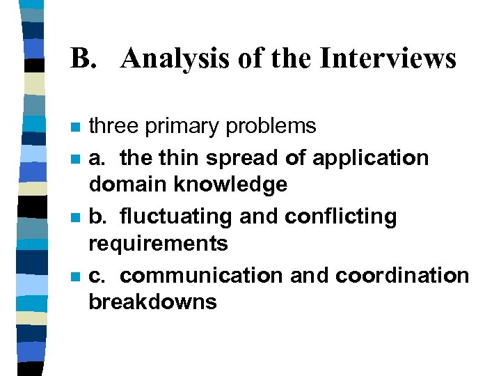 B. Analysis of the Interviews n n three primary problems a. the thin spread