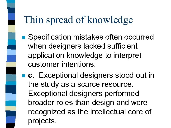 Thin spread of knowledge n n Specification mistakes often occurred when designers lacked sufficient