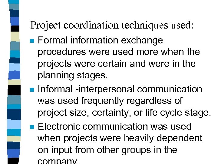 Project coordination techniques used: n n n Formal information exchange procedures were used more