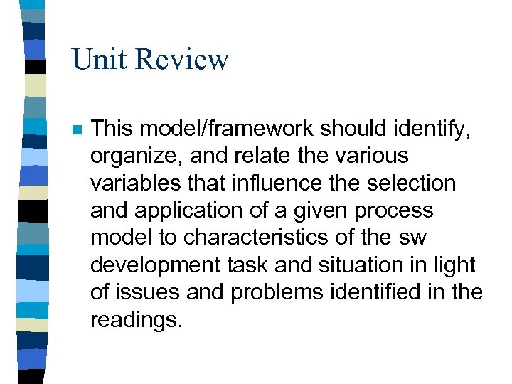 Unit Review n This model/framework should identify, organize, and relate the various variables that