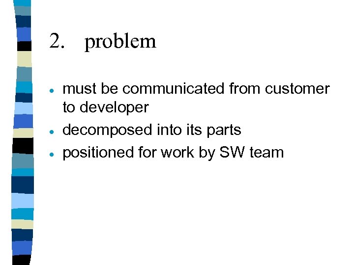 2. problem · · · must be communicated from customer to developer decomposed into