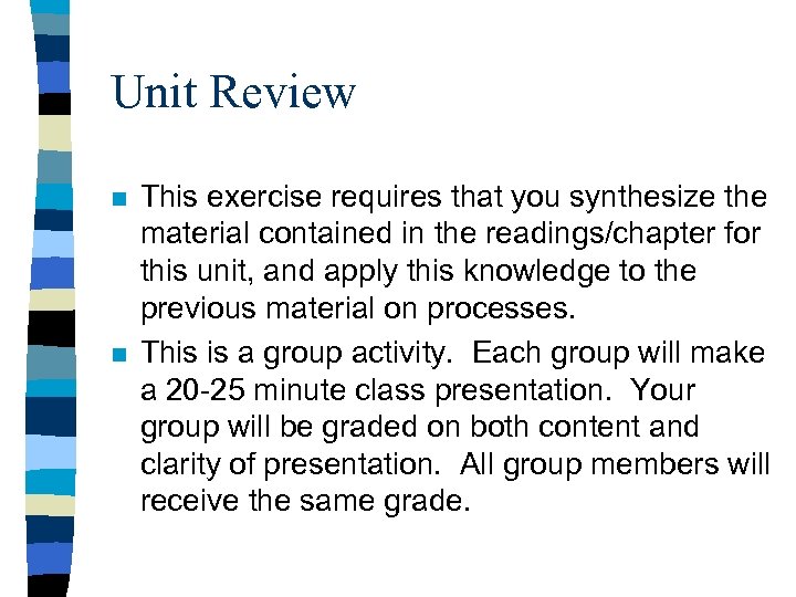 Unit Review n n This exercise requires that you synthesize the material contained in