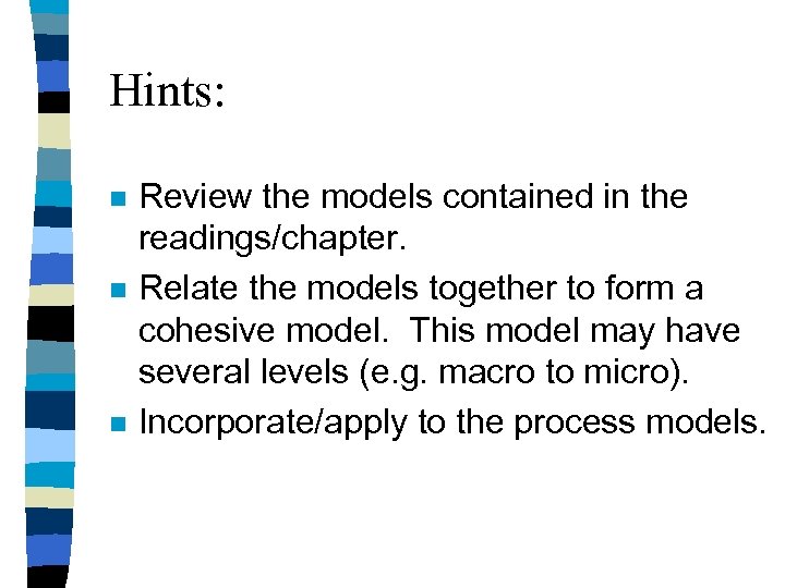 Hints: n n n Review the models contained in the readings/chapter. Relate the models