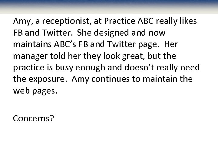 Amy, a receptionist, at Practice ABC really likes FB and Twitter. She designed and