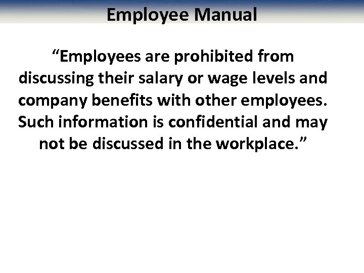 Employee Manual “Employees are prohibited from discussing their salary or wage levels and company