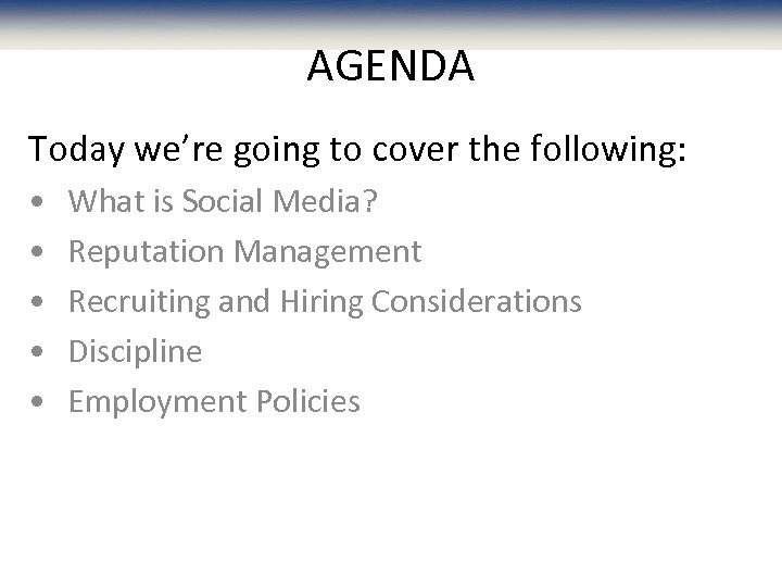AGENDA Today we’re going to cover the following: • • • What is Social