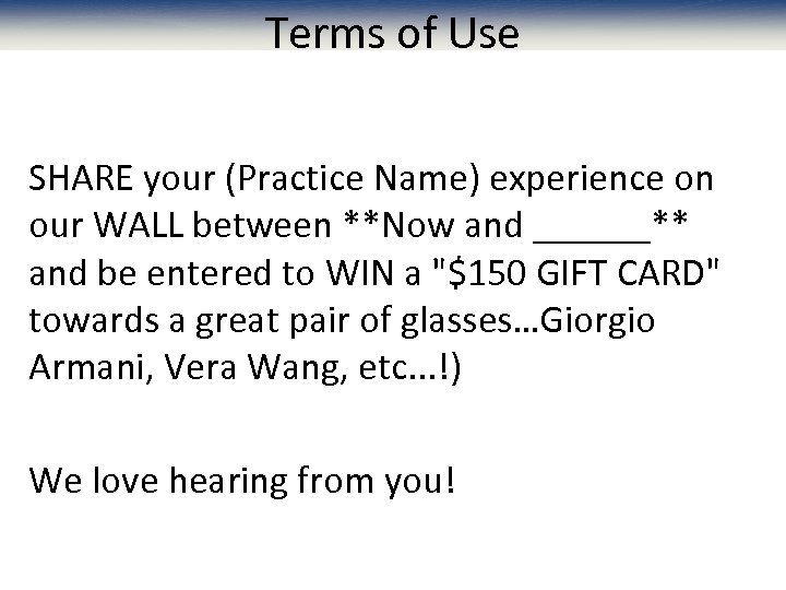 Terms of Use SHARE your (Practice Name) experience on our WALL between **Now and