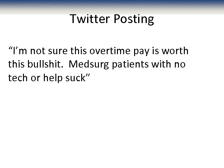 Twitter Posting “I’m not sure this overtime pay is worth this bullshit. Medsurg patients