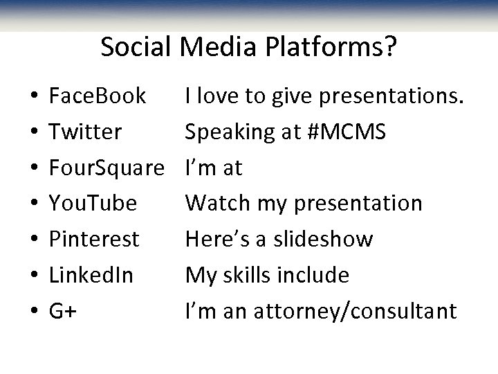 Social Media Platforms? • • Face. Book Twitter Four. Square You. Tube Pinterest Linked.