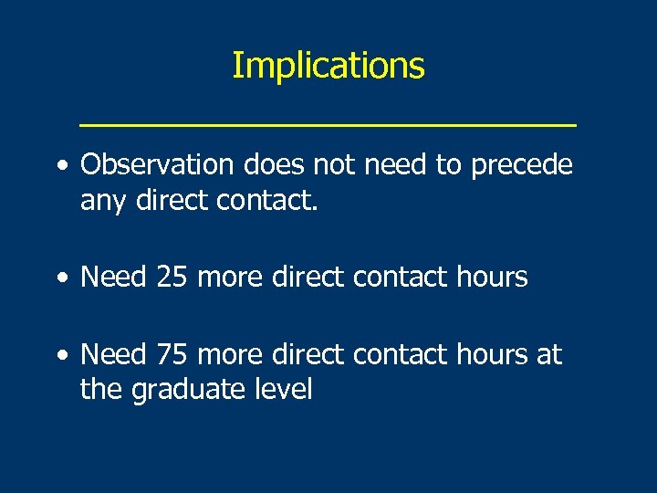 Implications _____________ • Observation does not need to precede any direct contact. • Need