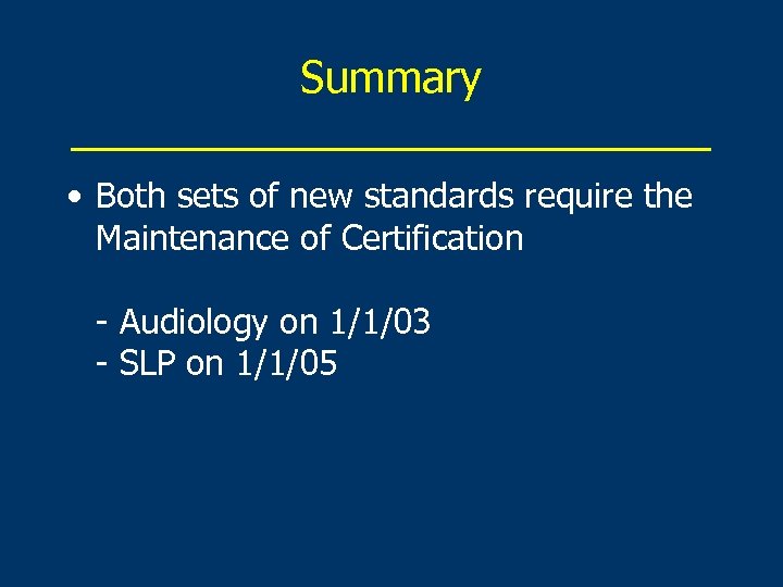 Summary ______________ • Both sets of new standards require the Maintenance of Certification -
