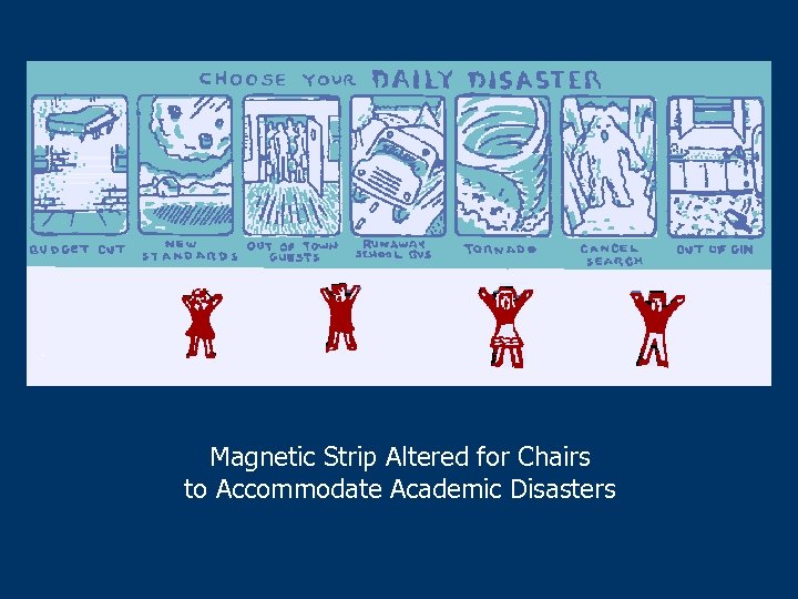 Magnetic Strip Altered for Chairs to Accommodate Academic Disasters 