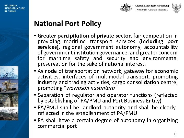 National Port Policy • Greater parcipitation of private sector, fair competition in providing maritime