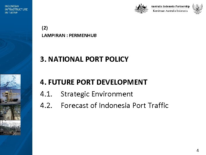 (2) LAMPIRAN : PERMENHUB 3. NATIONAL PORT POLICY 4. FUTURE PORT DEVELOPMENT 4. 1.