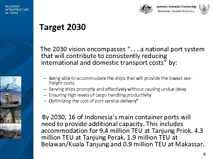 Target 2030 The 2030 vision encompasses “. . . a national port system that