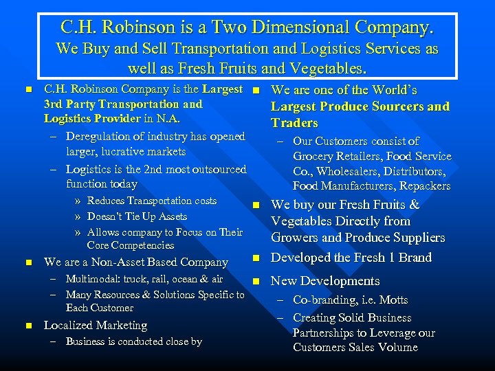 C. H. Robinson is a Two Dimensional Company. We Buy and Sell Transportation and