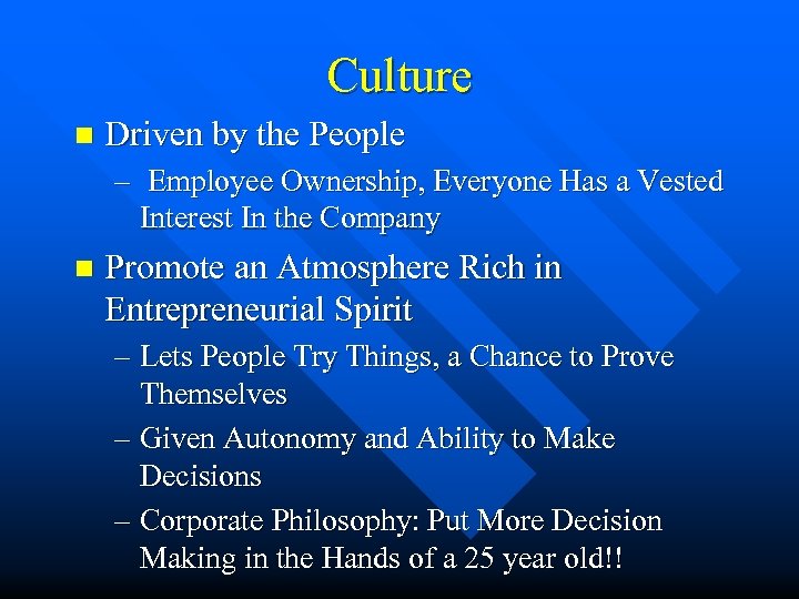 Culture n Driven by the People – Employee Ownership, Everyone Has a Vested Interest