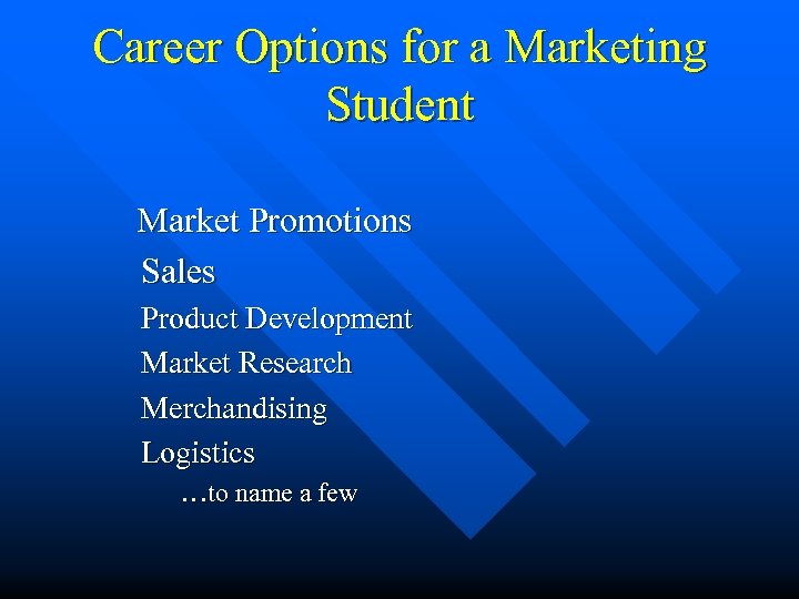 Career Options for a Marketing Student Market Promotions Sales Product Development Market Research Merchandising