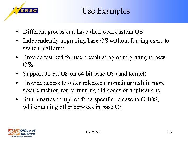 Use Examples • Different groups can have their own custom OS • Independently upgrading
