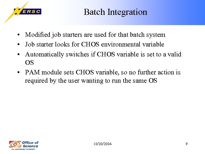 Batch Integration • Modified job starters are used for that batch system • Job