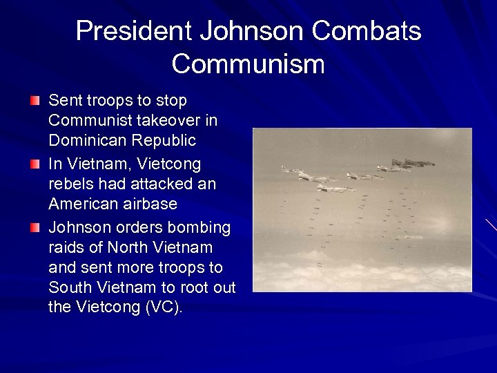 President Johnson Combats Communism Sent troops to stop Communist takeover in Dominican Republic In