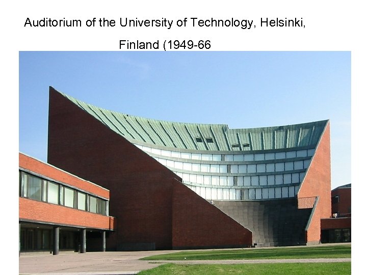 Auditorium of the University of Technology, Helsinki, Finland (1949 -66 