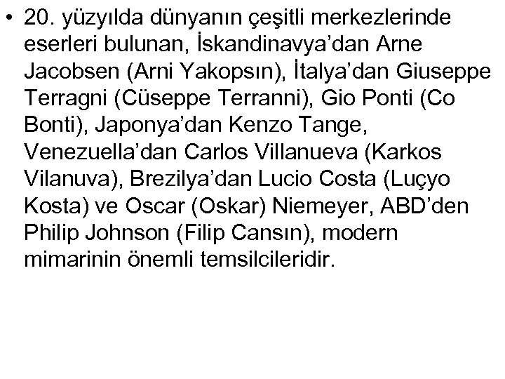  • 20. yüzyılda dünyanın çeşitli merkezlerinde eserleri bulunan, İskandinavya’dan Arne Jacobsen (Arni Yakopsın),